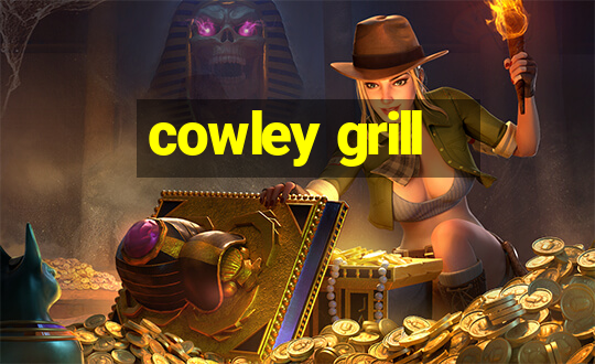 cowley grill