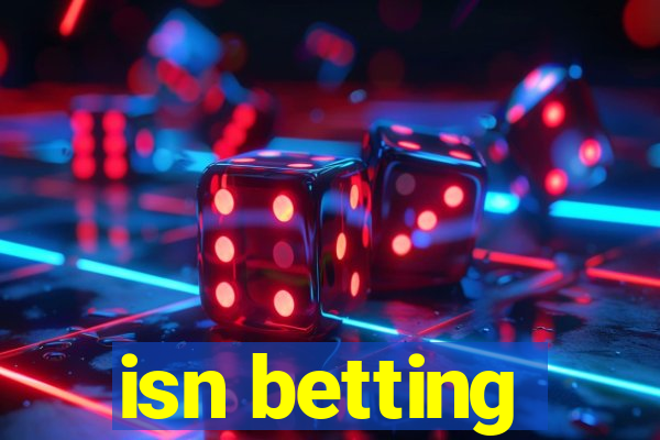 isn betting