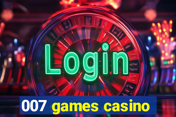 007 games casino