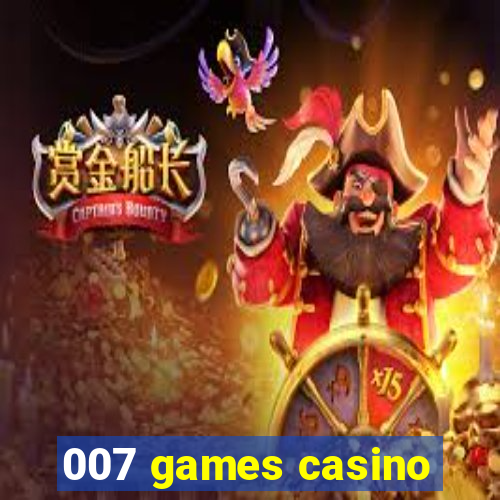 007 games casino