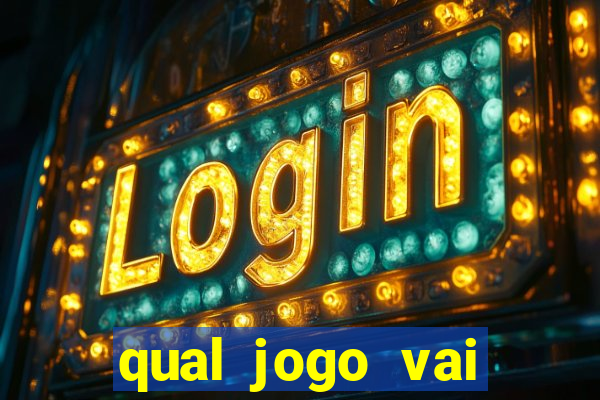 qual jogo vai passa hoje na globo