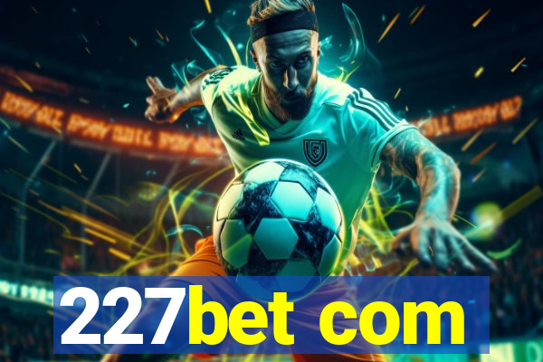 227bet com