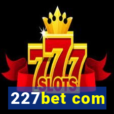 227bet com