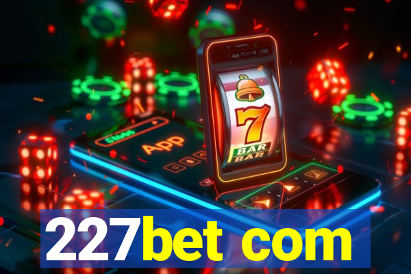 227bet com