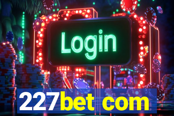 227bet com