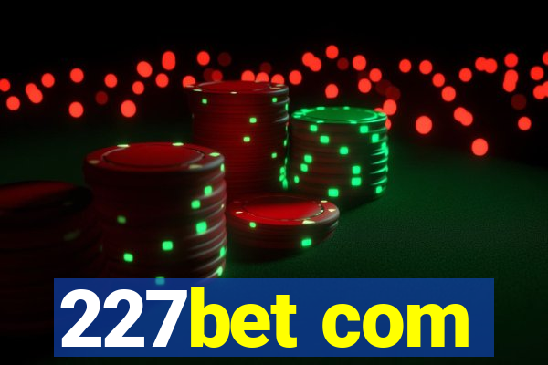 227bet com