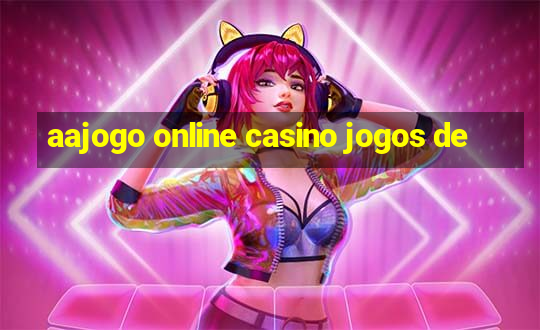 aajogo online casino jogos de