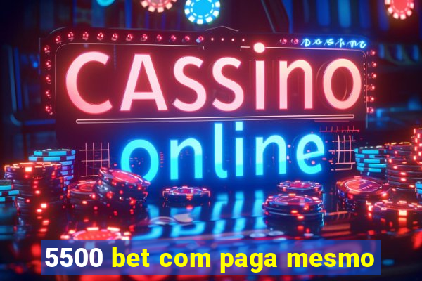 5500 bet com paga mesmo