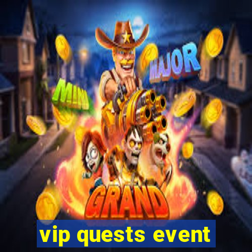 vip quests event