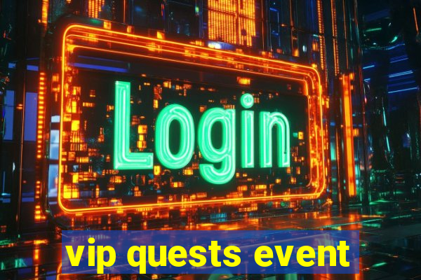 vip quests event