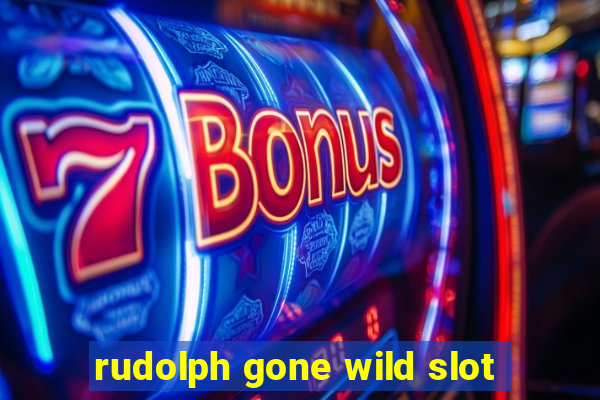 rudolph gone wild slot