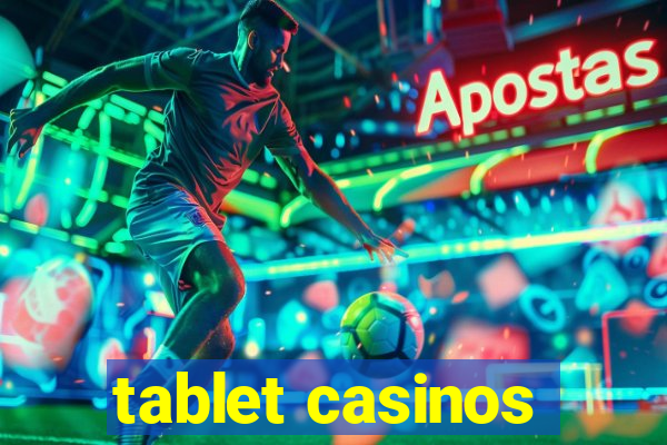 tablet casinos