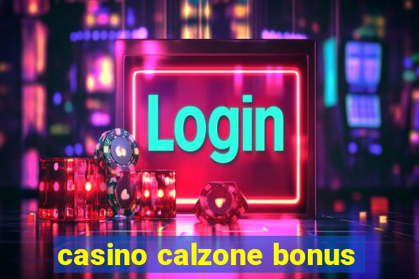 casino calzone bonus