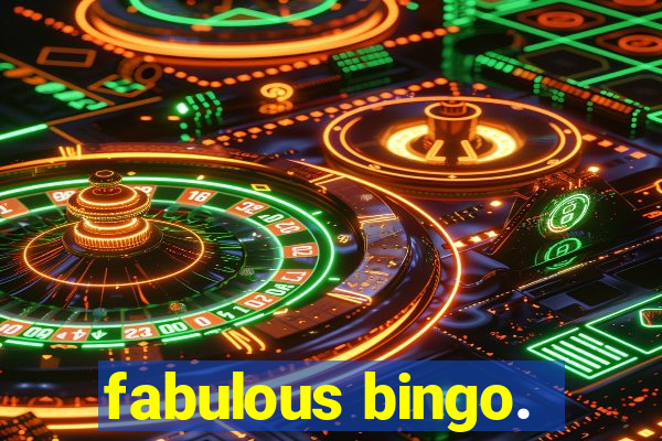 fabulous bingo.