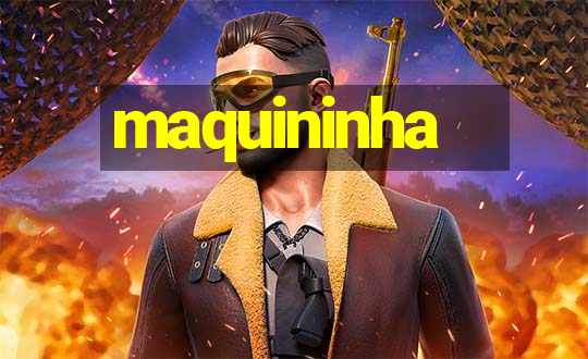 maquininha