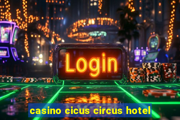 casino cicus circus hotel