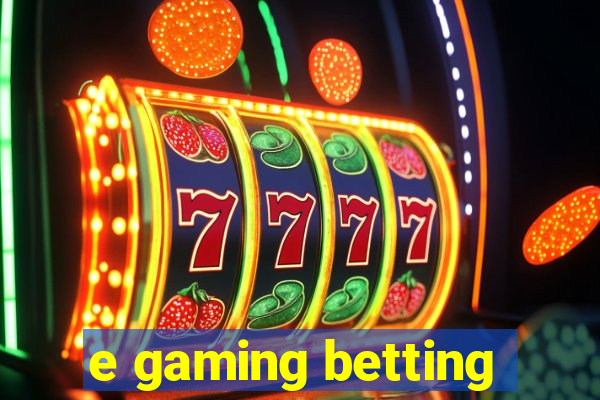 e gaming betting