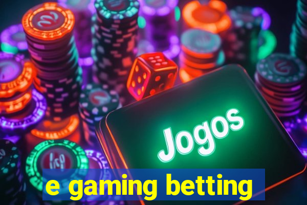 e gaming betting