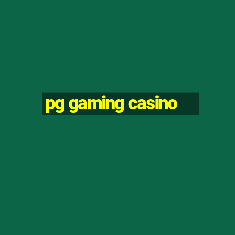 pg gaming casino