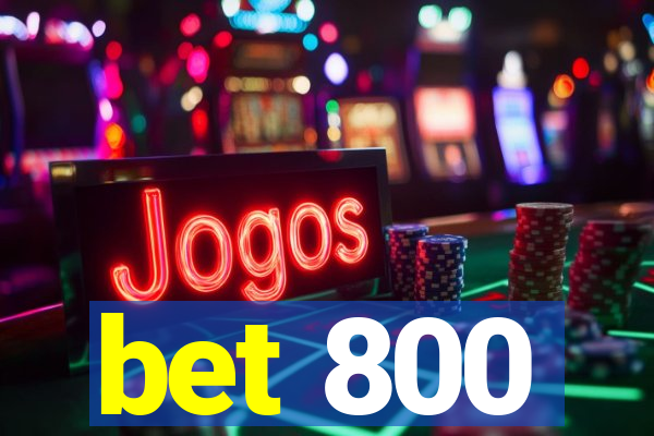 bet 800