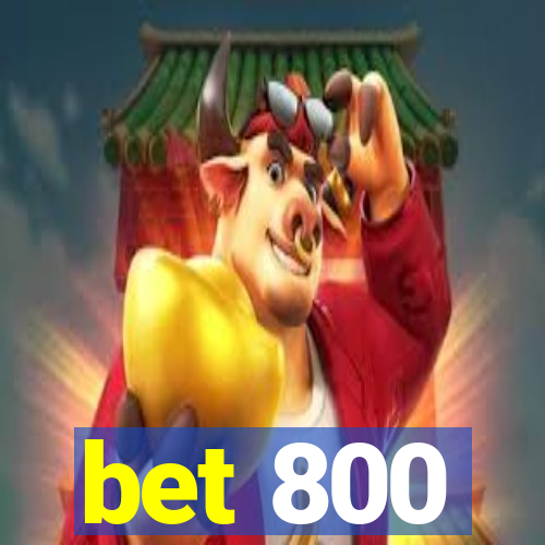 bet 800