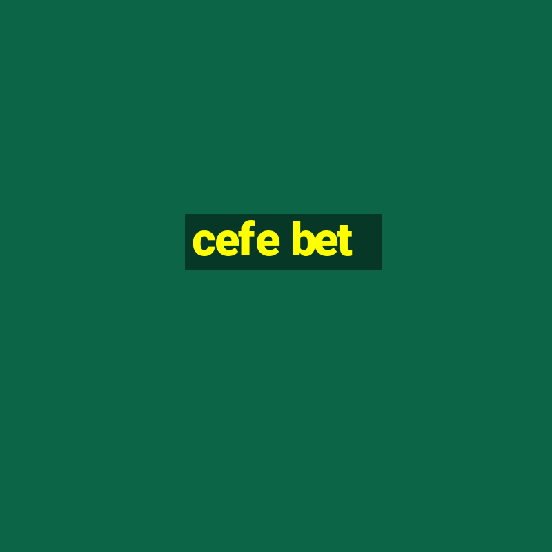 cefe bet