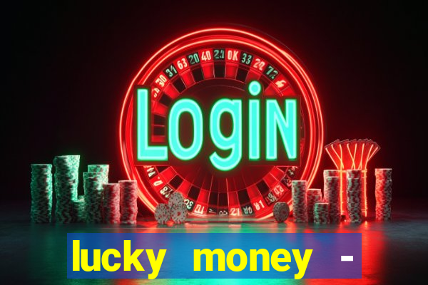 lucky money - jogos a dinheiro