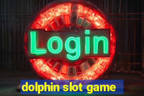 dolphin slot game