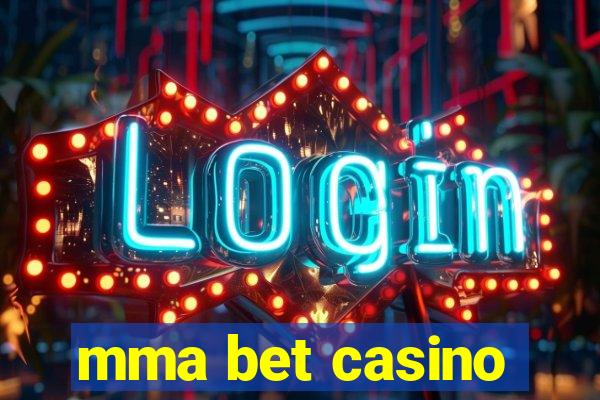 mma bet casino