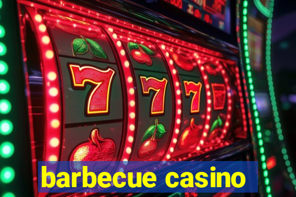 barbecue casino