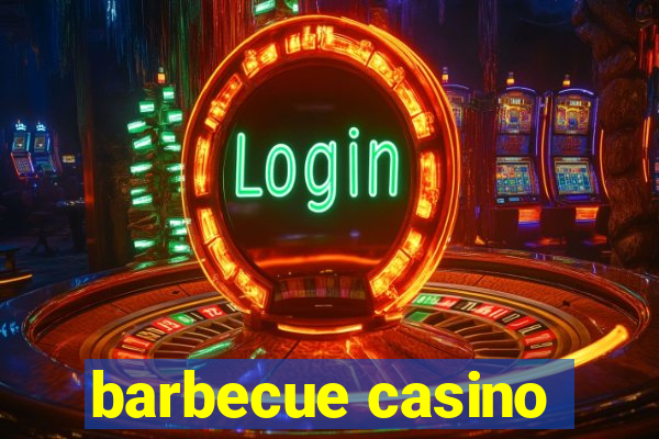 barbecue casino