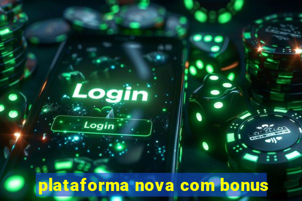 plataforma nova com bonus