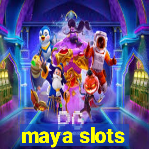 maya slots