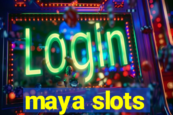 maya slots