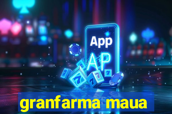 granfarma maua