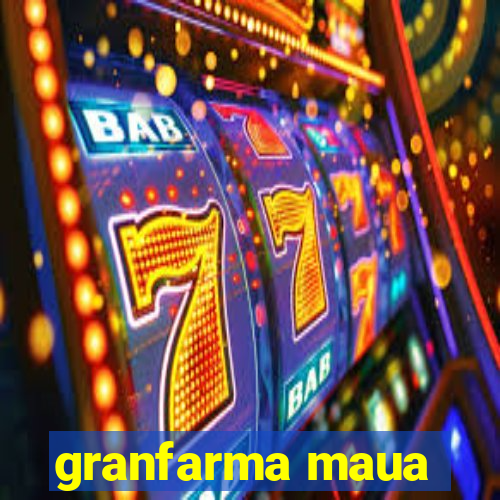 granfarma maua