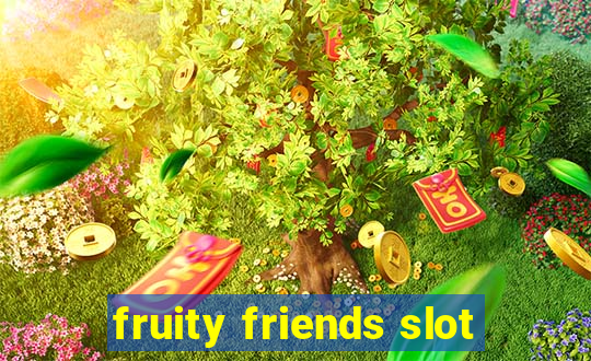 fruity friends slot