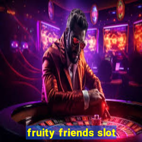 fruity friends slot