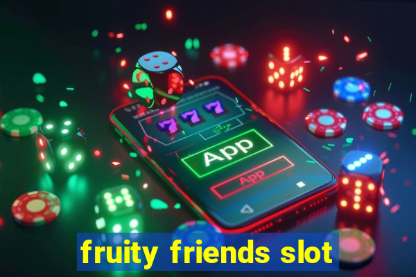 fruity friends slot