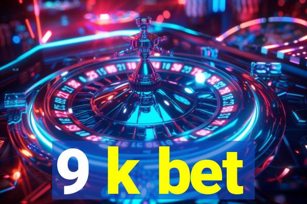 9 k bet