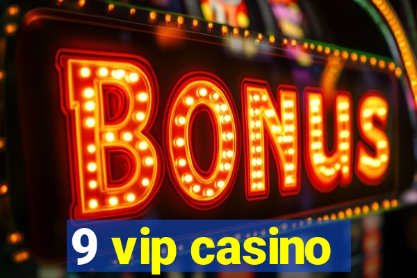 9 vip casino