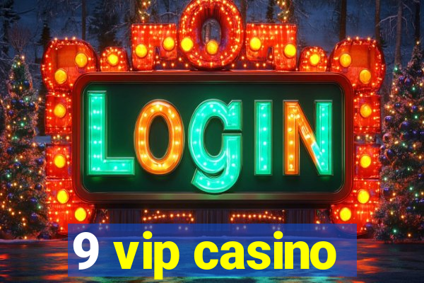 9 vip casino