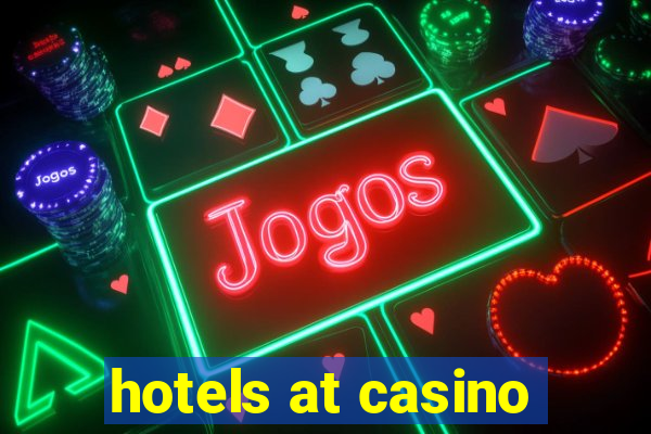 hotels at casino