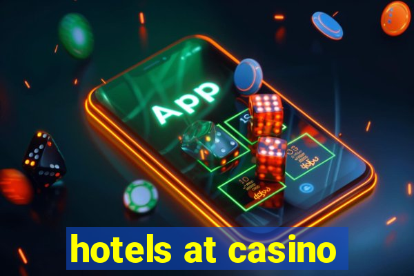 hotels at casino