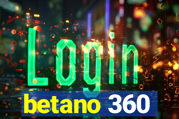 betano 360