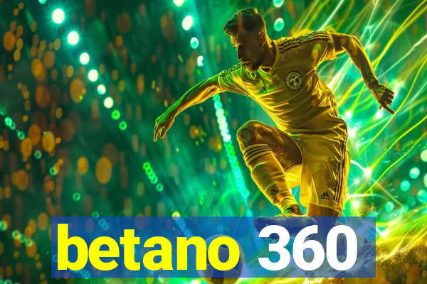 betano 360