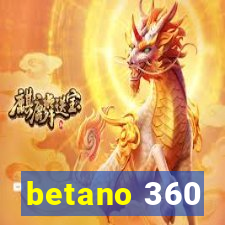 betano 360