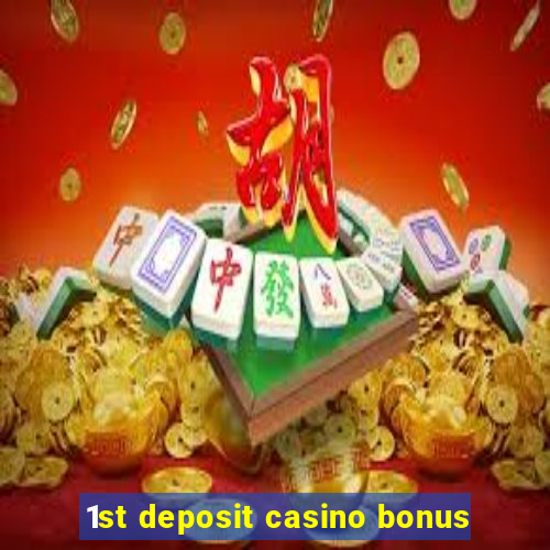 1st deposit casino bonus