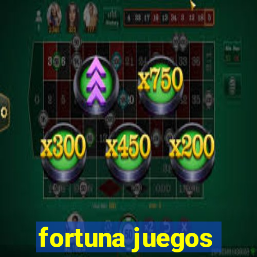 fortuna juegos