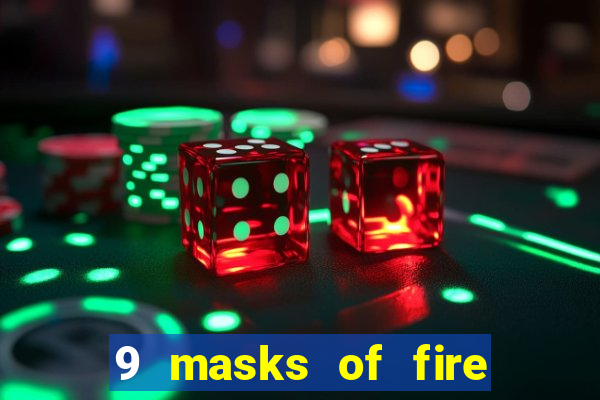 9 masks of fire casino slot